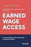 EARNED WAGE ACCESS: A Practical Guide to On-Demand Pay in today’s Workplace