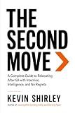 The Second Move: A Complete Guide to Relocating After 50 with Intention, Intelligence, and No Regrets