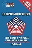Department of Defense SBIR Phase I Proposal Preparation Manual: Successfully Navigating the DoD SBIR Phase I Program