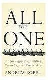 All For One: 10 Strategies for Building Trusted Client Partnerships