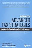 The Book on Advanced Tax Strategies: Cracking the Code for Savvy Real Estate Investors