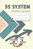 5S System checklist log book: 5S management tool | Perform 5S audits and monitor the level | Lean manufacturing | For companies | Small size 6 x 9