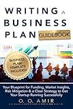 Writing a Business Plan Guidebook: Your Business Strategy Blueprint for Funding, Market Insights, Risk Mitigation, and a Clear Strategy to Get Your Startup Running Successfully