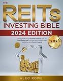 The REITs Investing Bible: [3 in 1] Unlocking Wealth through Real Estate Investment Trusts Your Comprehensive Guide to Successful REITs Investing Strategies and Building Lasting Financial Prosperity