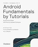 Android Fundamentals by Tutorials (First Edition): Build Android Apps With Kotlin & Jetpack Compose