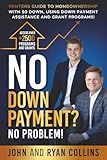 No Money? No Problem!: Renters Guide To Homeownership with $0 Down, Using Down Payment Assistance and Grant Programs.