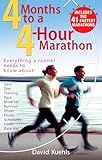 Four Months to a Four-Hour Marathon: Everything a Runner Needs to Know About Gear, Diet, Training, Pace, Mind-set, Burnout, Shoes, Fluids, Schedules, Goals, & Race Day, Revised