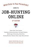 What Color Is Your Parachute? Guide to Job-Hunting Online, Sixth Edition: Blogging, Career Sites, Gateways, Getting Interviews, Job Boards, Job Search ... Your Parachute Guide to Job Hunting Online)