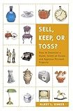 Sell, Keep, or Toss?: How to Downsize a Home, Settle an Estate, and Appraise Personal Property