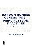 Random Number Generators―Principles and Practices: A Guide for Engineers and Programmers
