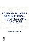 Random Number Generators―Principles and Practices: A Guide for Engineers and Programmers
