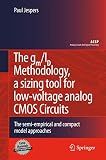 The gm/ID Methodology, a sizing tool for low-voltage analog CMOS Circuits: The semi-empirical and compact model approaches (Analog Circuits and Signal Processing)