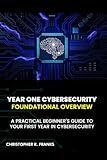 YEAR ONE CYBERSECURITY: FOUNDATIONAL OVERVIEW