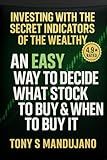 Investing with the Secret Indicators of the Rich: The Indicators I Use to Catch the bottom of the Stock Market (Trading & Investing Long Term): by BUTIMNOTATRADER (The Power of Investing)
