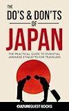 The Do’s and Don’ts of Japan: The Practical Guide to Essential Japanese Etiquette for Travelers | Japan Travel Guide Book with Illustrated Tips to Avoid Tourist Mistakes (2025)