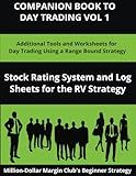 COMPANION BOOK TO DAY TRADING VOL 1: Additional Tools and Worksheets for Day Trading Using a Range Bound Strategy