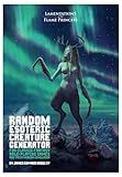 Lamentations of the Flame Princess Random Esoteric Creature Generator for Classic Fantasy Rpgs & Their Modern Simulacra