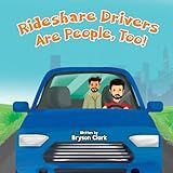 Rideshare Drivers Are Human, Too!: A Kid’s Introduction to the Service Industry