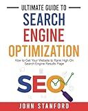 Ultimate Guide to Search Engine Optimization: How to Get Your Website to Rank High On Search Engine Results Page