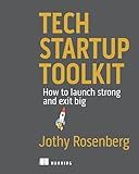 Tech Startup Toolkit: How to launch strong and exit big