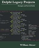 Delphi Legacy Projects: Strategies and Survival Guide