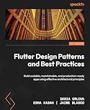 Flutter Design Patterns and Best Practices: Build scalable, maintainable, and production-ready apps using effective architectural principles