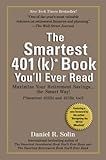 Smartest 401(k) Book You'll Ever Read: Maximize Your Retirement Savings...the Smart Way!
