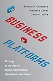 The Business of Platforms: Strategy in the Age of Digital Competition, Innovation, and Power