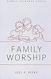 Family Worship (Family Guidance Series)