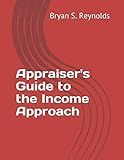 Appraiser's Guide to the Income Approach