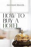 How to Buy a Hotel: Roadmap to Hotel Ownership