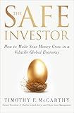 The Safe Investor: How to Make Your Money Grow in a Volatile Global Economy