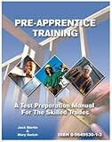 Pre-Apprentice Training : A Test Preparation Manual for the Skilled Trades