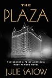 The Plaza: The Secret Life of America's Most Famous Hotel