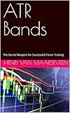 ATR Bands : The Secret Weapon for Successful Forex Trading