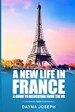 A New Life In France: A Guide to Relocating from the US