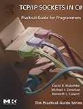 TCP/IP Sockets in C#: Practical Guide for Programmers (The Morgan Kaufmann Series in Data Management Systems)