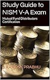 Study Guide to NISM V-A Exam: Mutual Fund Distributors Certification