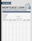 Mortgage Loan Amortization Schedule Log Book: Mortgage Loan Monthly Amortization Payment Tracker | Home Loan Payments Record Logbook | 100 Pages