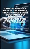 THE ULTIMATE GUIDE TO FAST TRACKING YOUR JOURNEY TO SUCCESS THROUGH THE POWER OF AI,: HOW TO WRITE A BOOK IN 72 HOURS USING AI