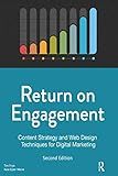 Return on Engagement: Content Strategy and Web Design Techniques for Digital Marketing