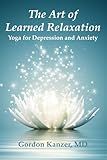 The Art of Learned Relaxation: Yoga for Depression and Anxiety