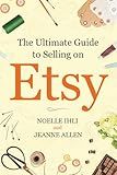 The Ultimate Guide to Selling on Etsy: How to Turn Your Etsy Shop Side Hustle into a Business