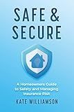 Safe & Secure: A Homeowners Guide to Safety and Managing Insurance Risk