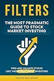 Filters: The Most Pragmatic Guide to Stock Market Investing