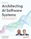 Architecting AI Software Systems: Crafting robust and scalable AI systems for modern software development