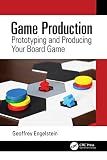 Game Production: Prototyping and Producing Your Board Game
