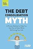 The Debt Consolidation Myth: A Proven Method to Help You Get Out of Debt While Still Living Your Life (YNAB 80/20 Book 2)