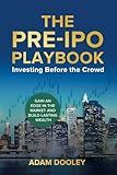 The Pre-IPO Playbook: Investing Before the Crowd