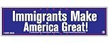 Immigrants Make America Great Small Bumper Sticker (5.5" x 1.5")